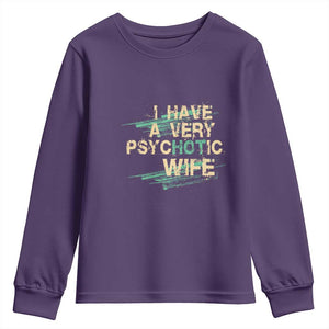 I Have A Very Psychotic Hot Wife Funny Quotes Word Play Pun Youth Sweatshirt TS09 Purple Print Your Wear