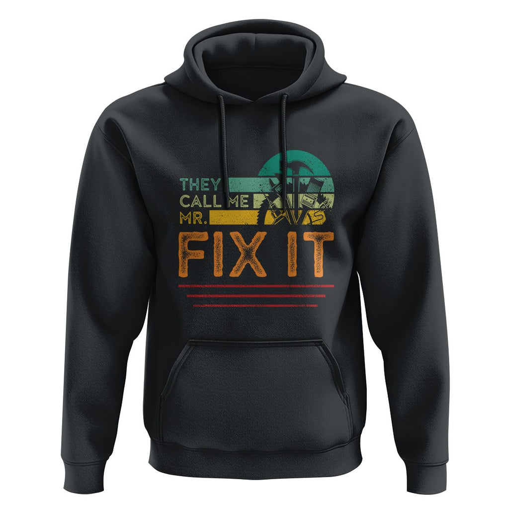 Father's Day Hoodie They Call Me Mr. Fix It TS09 Black Print Your Wear