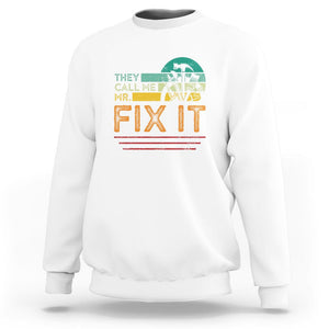 Father's Day Sweatshirt They Call Me Mr. Fix It TS09 White Print Your Wear