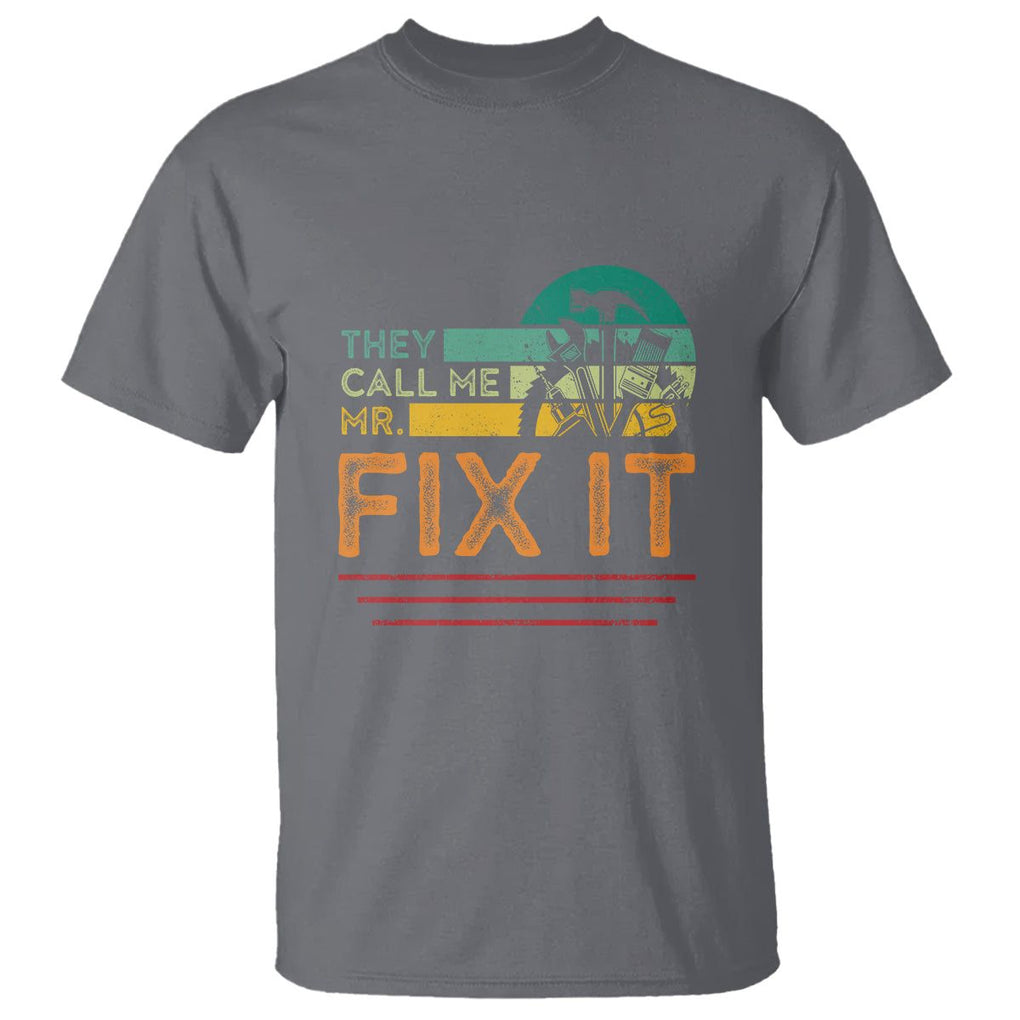 Father's Day T Shirt They Call Me Mr. Fix It TS09 Charcoal Print Your Wear