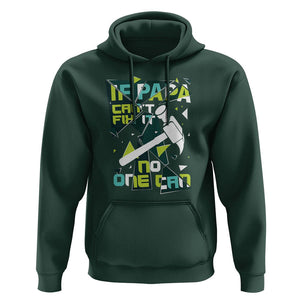 Father's Day Hoodie If Papa Can't Fix It No One Can TS09 Dark Forest Green Print Your Wear