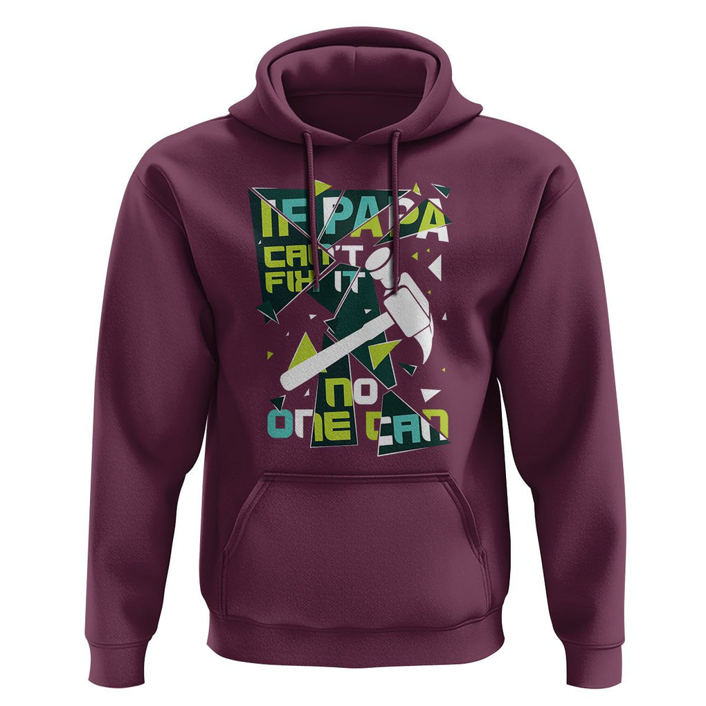 Father's Day Hoodie If Papa Can't Fix It No One Can TS09 Maroon Print Your Wear
