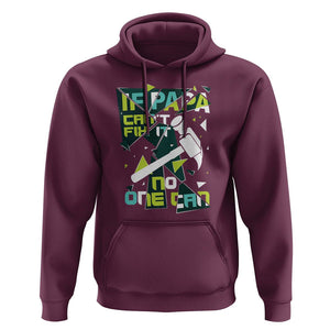 Father's Day Hoodie If Papa Can't Fix It No One Can TS09 Maroon Print Your Wear