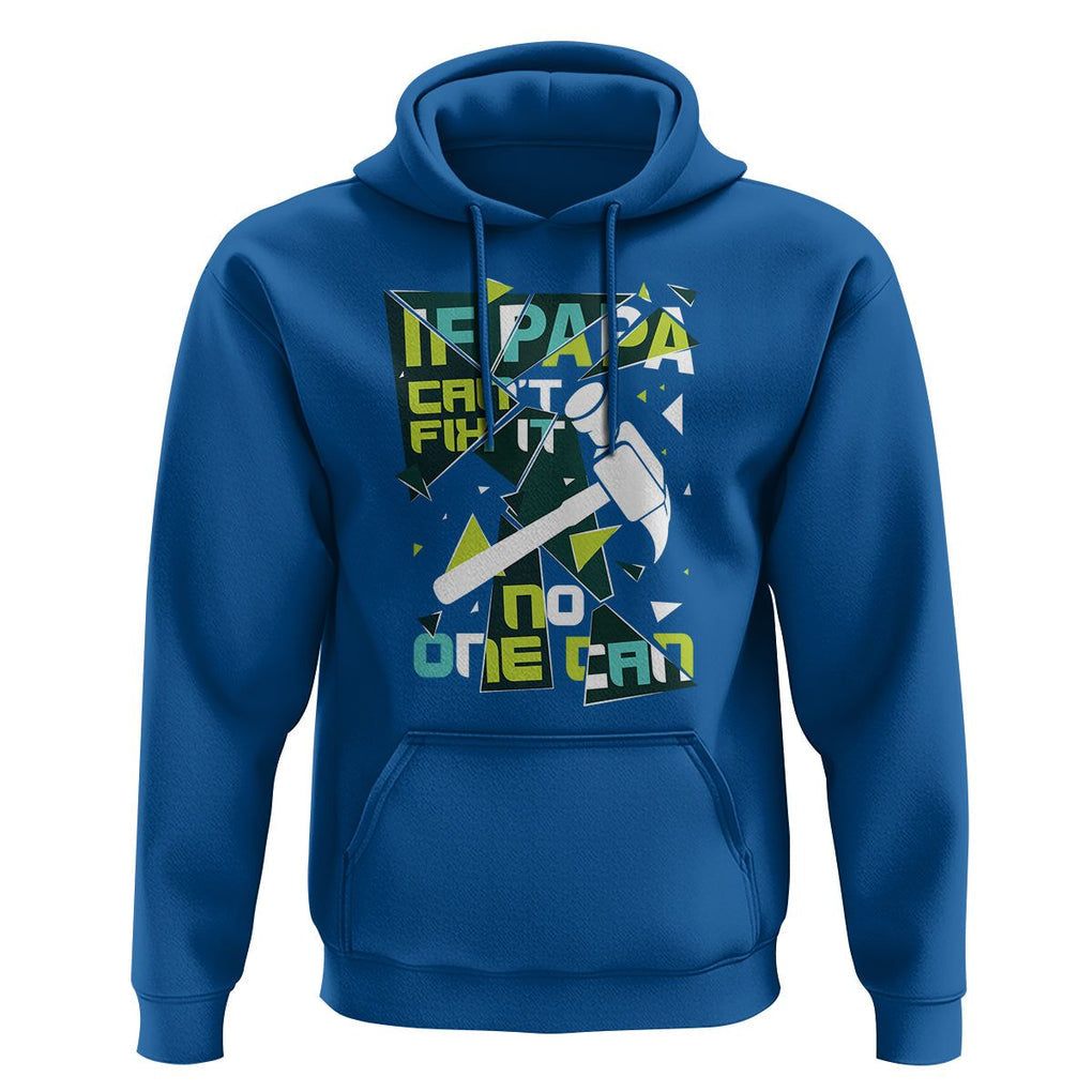 Father's Day Hoodie If Papa Can't Fix It No One Can TS09 Royal Blue Print Your Wear
