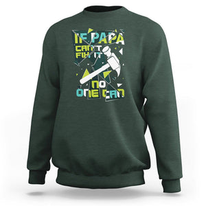 Father's Day Sweatshirt If Papa Can't Fix It No One Can TS09 Dark Forest Green Print Your Wear