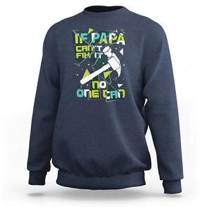 Father's Day Sweatshirt If Papa Can't Fix It No One Can TS09 Navy Print Your Wear