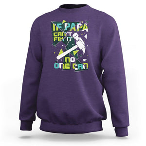 Father's Day Sweatshirt If Papa Can't Fix It No One Can TS09 Purple Print Your Wear