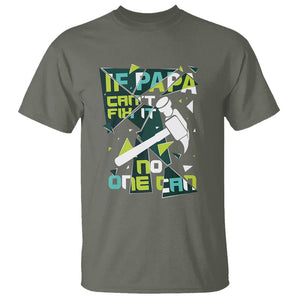 Father's Day T Shirt If Papa Can't Fix It No One Can TS09 Military Green Print Your Wear