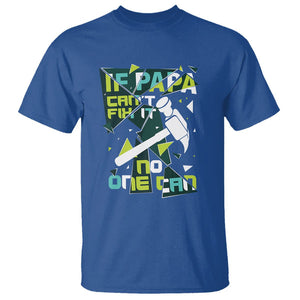 Father's Day T Shirt If Papa Can't Fix It No One Can TS09 Royal Blue Print Your Wear