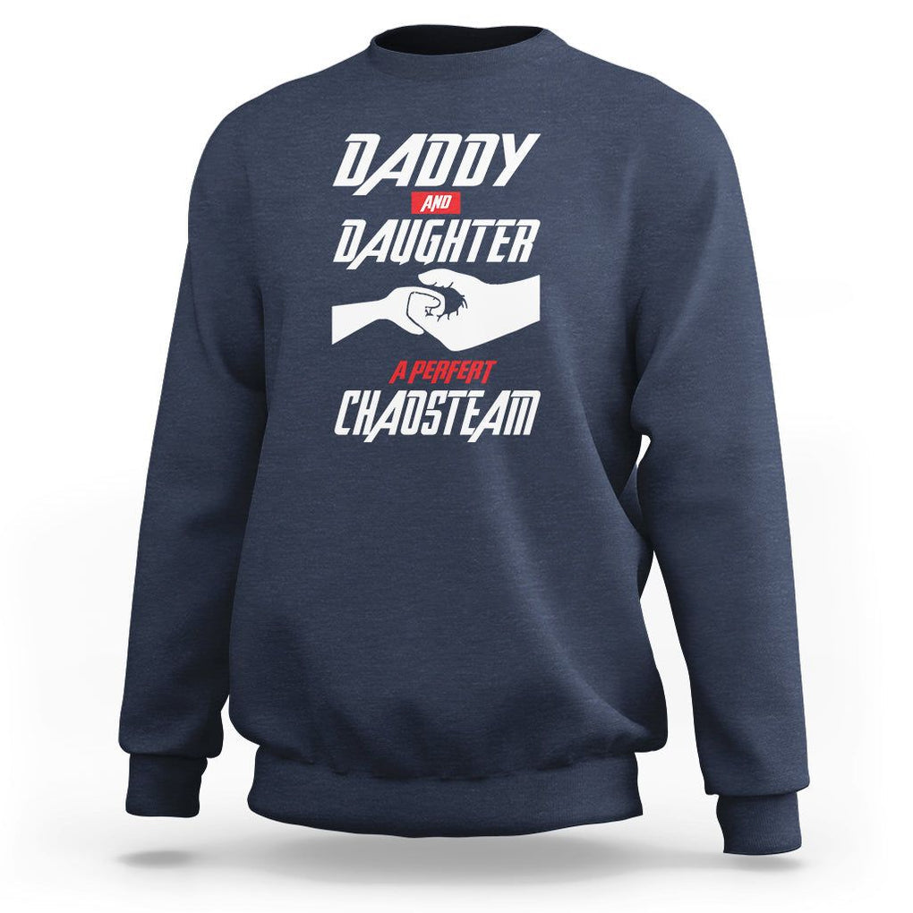 Father's Day Sweatshirt Dad Daughter A Perfect Chaos Team TS09 Navy Print Your Wear