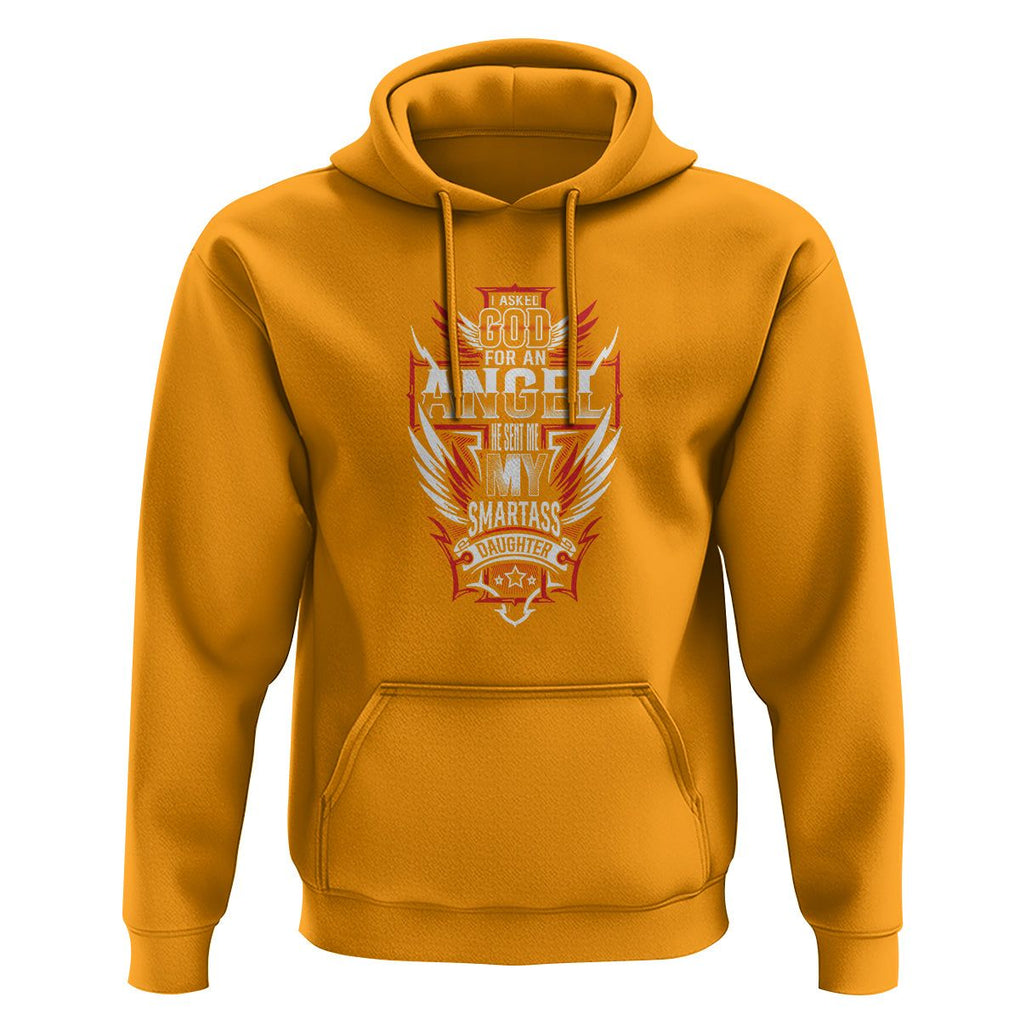 Father's Day Hoodie I Asked For An Angel God Sent Me A Smartass Daughter TS09 Gold Print Your Wear