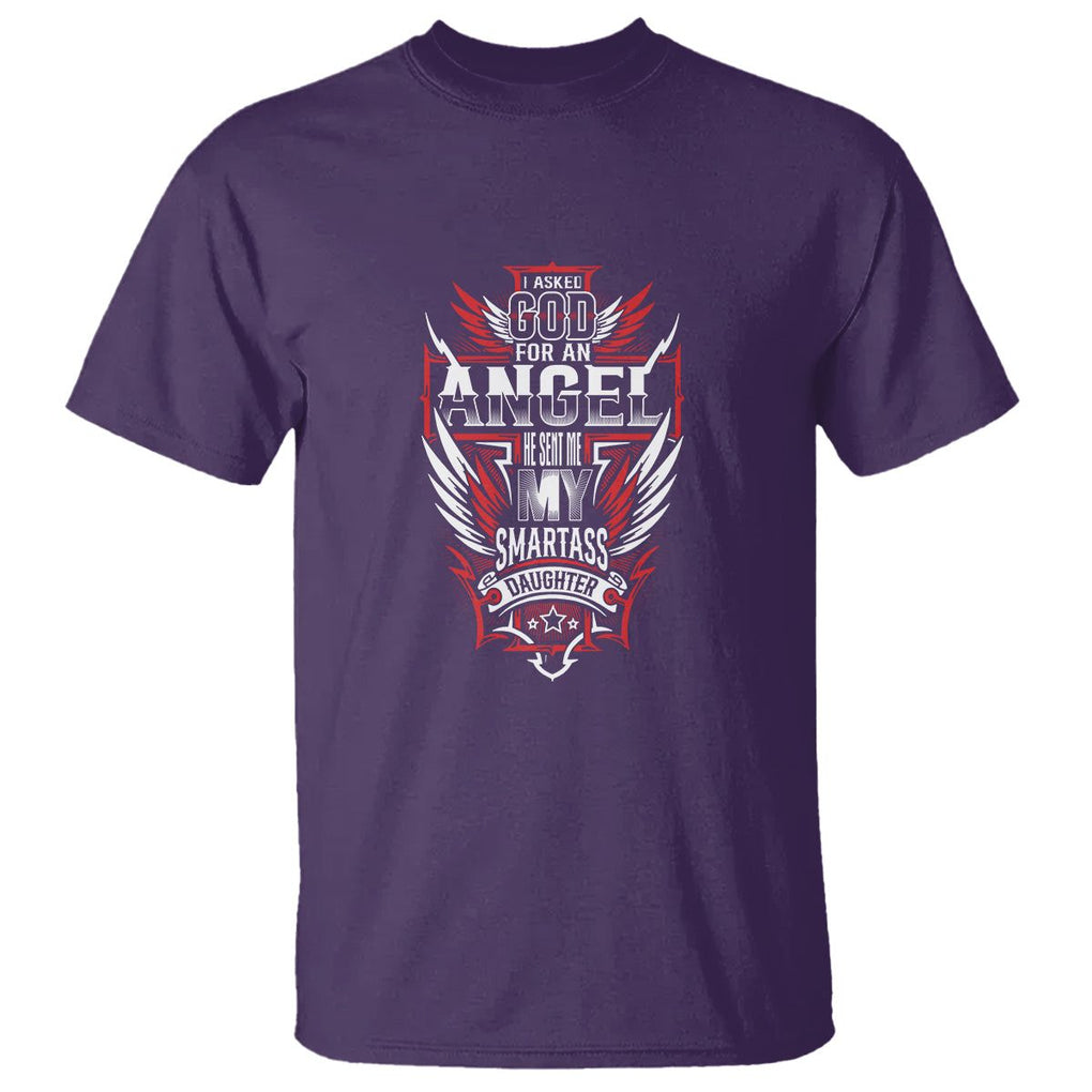 Father's Day T Shirt I Asked For An Angel God Sent Me A Smartass Daughter TS09 Purple Print Your Wear