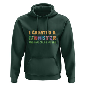 Father's Day Hoodie I Created A Monster She Calls Me Dad TS09 Dark Forest Green Print Your Wear