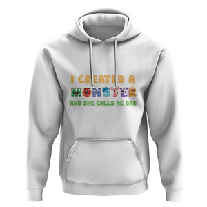 Father's Day Hoodie I Created A Monster She Calls Me Dad TS09 White Print Your Wear