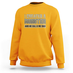 Father's Day Sweatshirt I Created A Monster He Calls Me Dad TS09 Gold Print Your Wear
