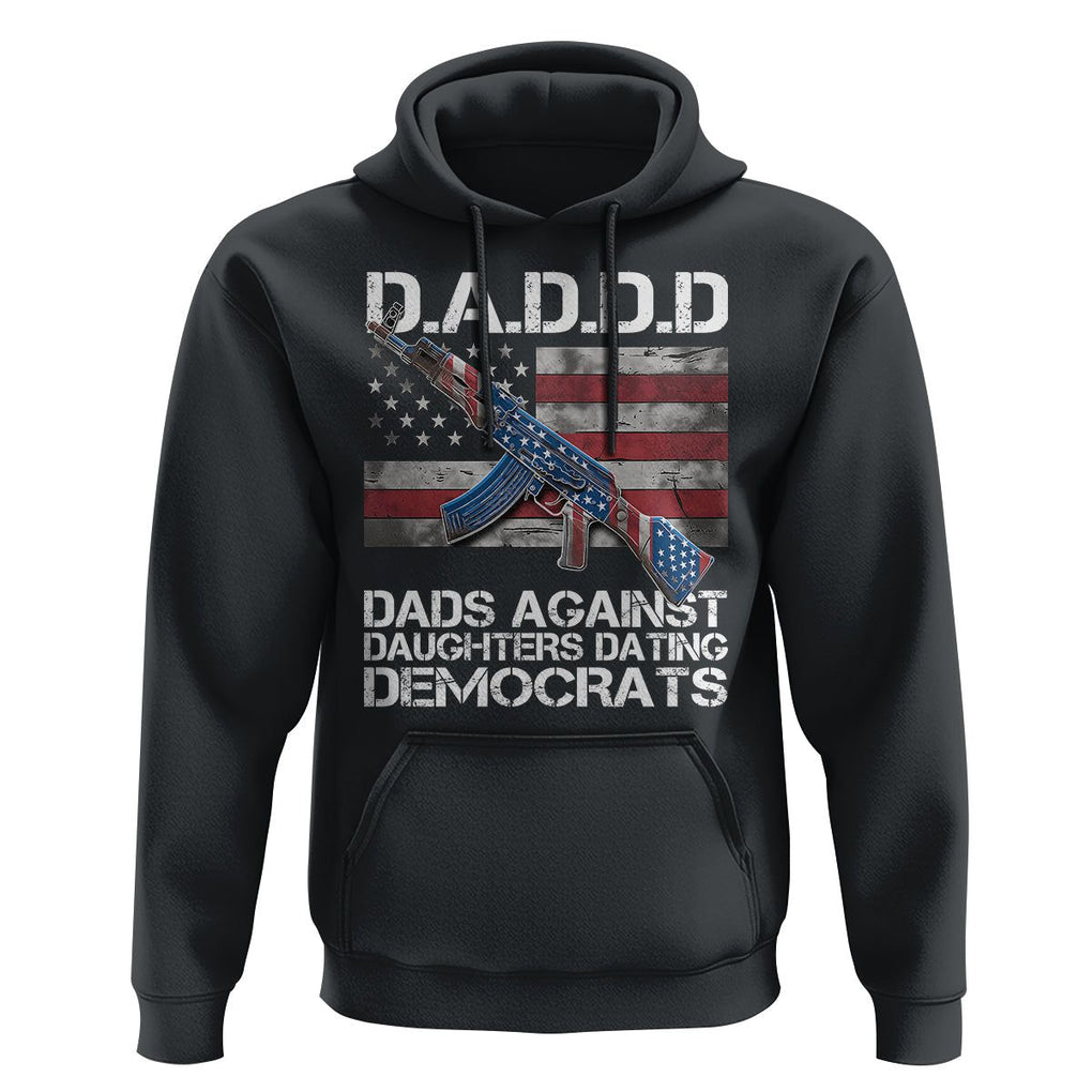 Girl Dad Hoodie DADDD Dads Against Daughters Dating Democrats TS09 Black Print Your Wear