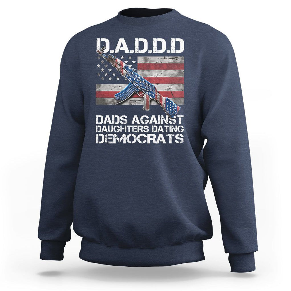 Girl Dad Sweatshirt DADDD Dads Against Daughters Dating Democrats TS09 Navy Print Your Wear