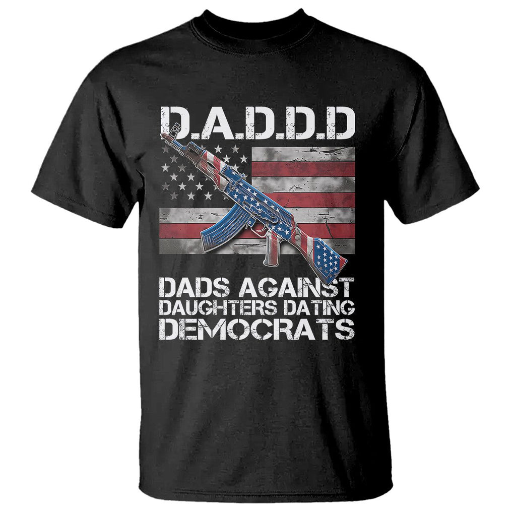 Girl Dad T Shirt DADDD Dads Against Daughters Dating Democrats TS09 Black Print Your Wear