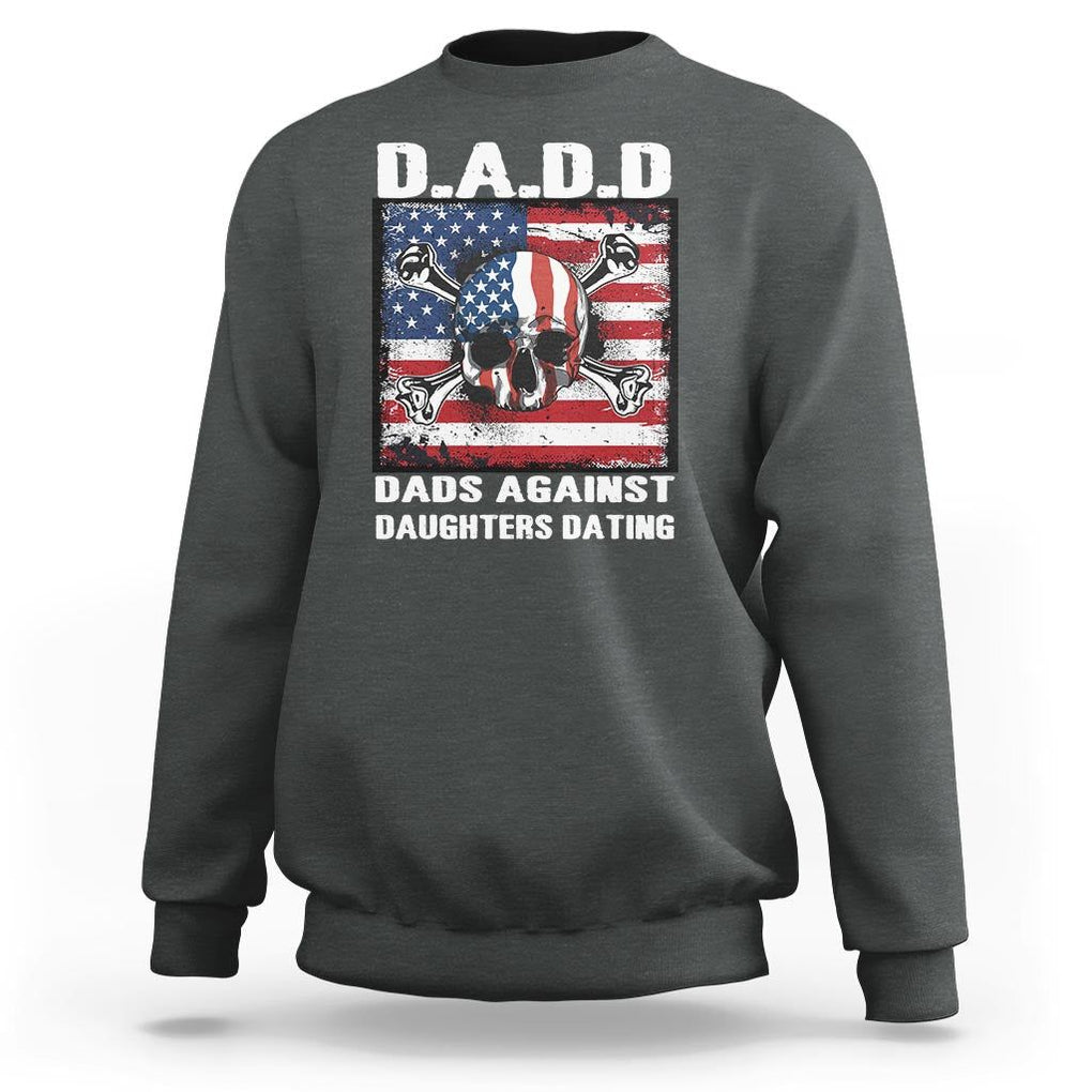 Girl Dad Sweatshirt DADD Dads Against Daughters Dating Skull America Flag TS09 Dark Heather Print Your Wear