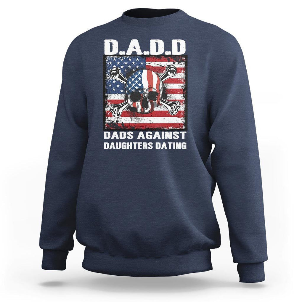 Girl Dad Sweatshirt DADD Dads Against Daughters Dating Skull America Flag TS09 Navy Print Your Wear