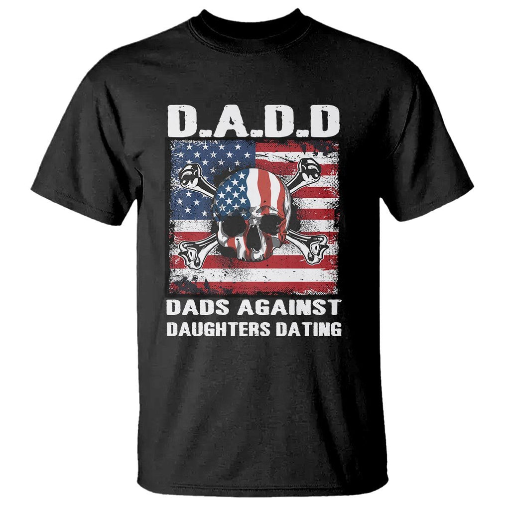 Girl Dad T Shirt DADD Dads Against Daughters Dating Skull America Flag TS09 Black Print Your Wear