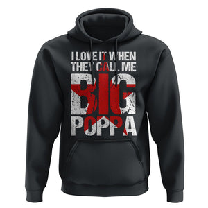 Father's Day Hoodie I Love It When They Call Me Big Poppa TS09 Black Print Your Wear