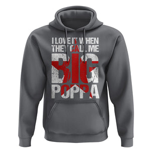 Father's Day Hoodie I Love It When They Call Me Big Poppa TS09 Charcoal Print Your Wear
