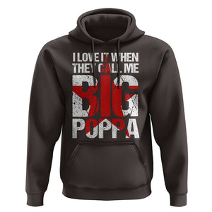 Father's Day Hoodie I Love It When They Call Me Big Poppa TS09 Dark Chocolate Print Your Wear