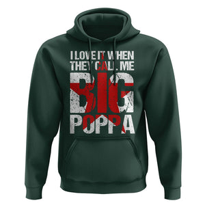 Father's Day Hoodie I Love It When They Call Me Big Poppa TS09 Dark Forest Green Print Your Wear