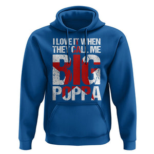 Father's Day Hoodie I Love It When They Call Me Big Poppa TS09 Royal Blue Print Your Wear