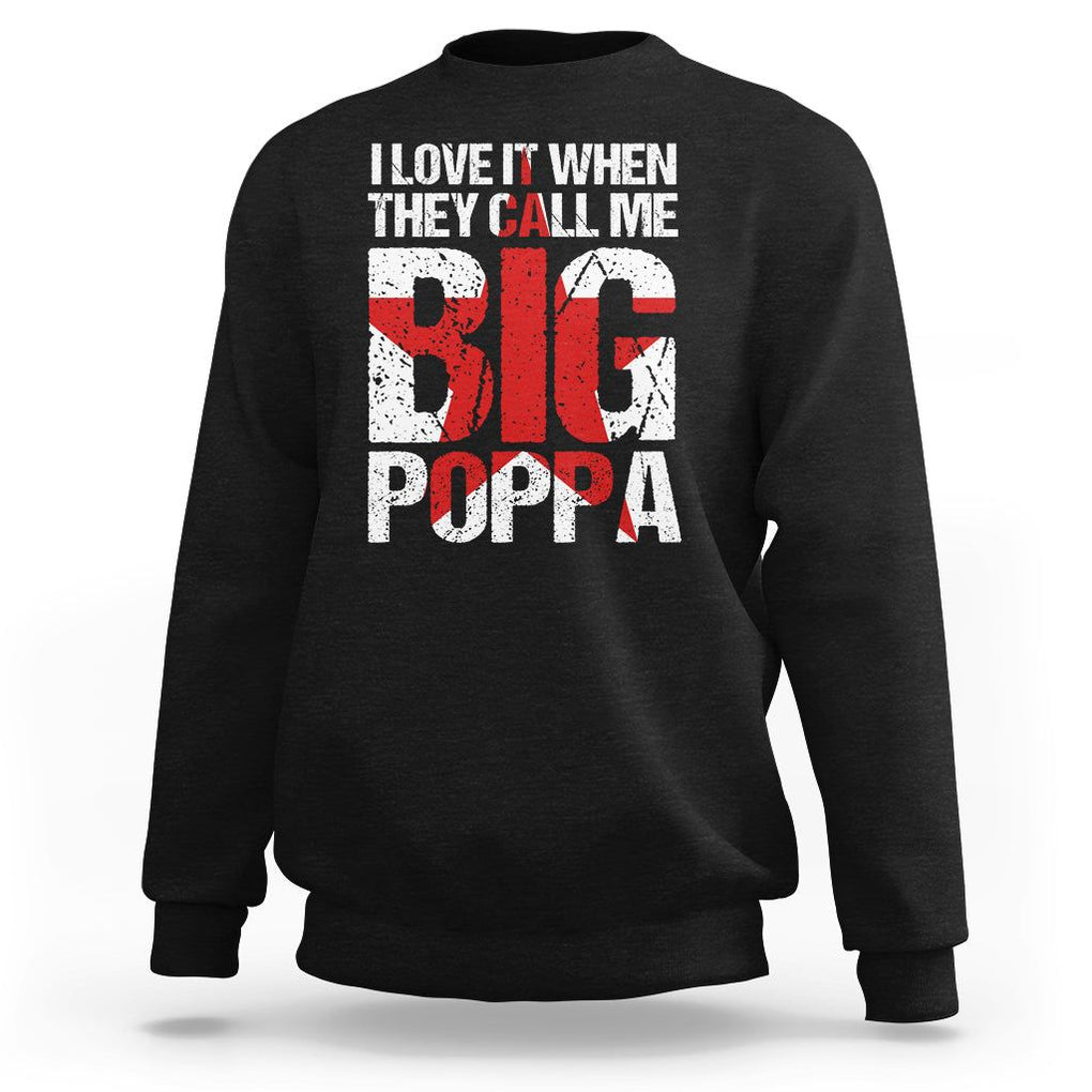Father's Day Sweatshirt I Love It When They Call Me Big Poppa TS09 Black Print Your Wear