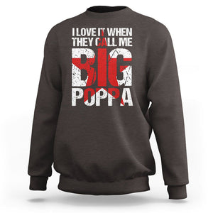Father's Day Sweatshirt I Love It When They Call Me Big Poppa TS09 Dark Chocolate Print Your Wear