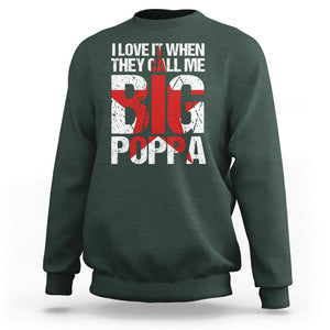 Father's Day Sweatshirt I Love It When They Call Me Big Poppa TS09 Dark Forest Green Print Your Wear