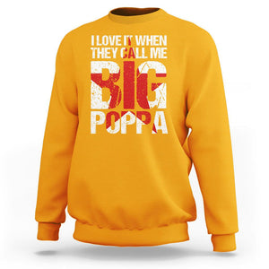 Father's Day Sweatshirt I Love It When They Call Me Big Poppa TS09 Gold Print Your Wear