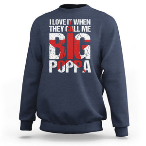 Father's Day Sweatshirt I Love It When They Call Me Big Poppa TS09 Navy Print Your Wear