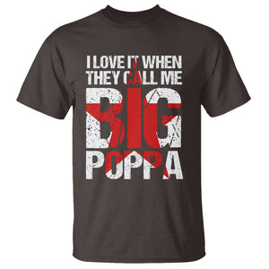 Father's Day T Shirt I Love It When They Call Me Big Poppa TS09 Dark Chocolate Print Your Wear