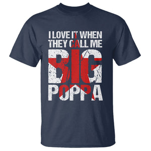 Father's Day T Shirt I Love It When They Call Me Big Poppa TS09 Navy Print Your Wear