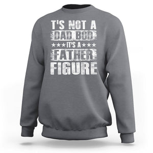 Father's Day Sweatshirt It's Not A Dad Bod It's A Father Figure TS09 Charcoal Print Your Wear