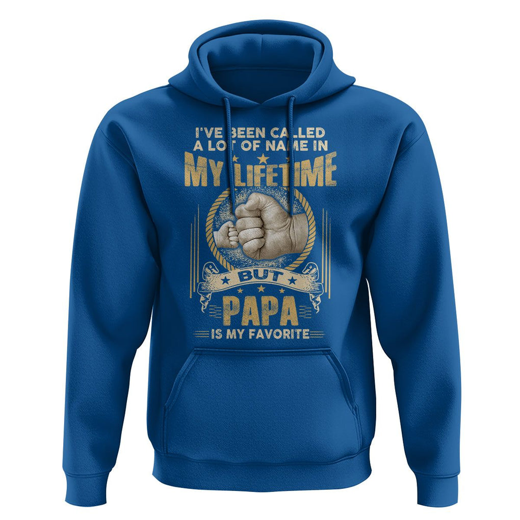 Father's Day Hoodie I've Been Called A Lot Of Names In My Lifetime But Dad Is My Favorite TS09 Royal Blue Print Your Wear