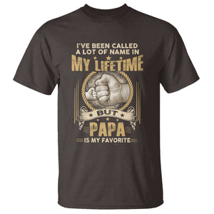 Father's Day T Shirt I've Been Called A Lot Of Names In My Lifetime But Dad Is My Favorite TS09 Dark Chocolate Print Your Wear