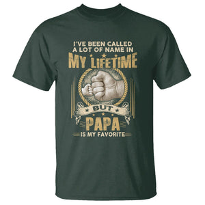 Father's Day T Shirt I've Been Called A Lot Of Names In My Lifetime But Dad Is My Favorite TS09 Dark Forest Green Print Your Wear