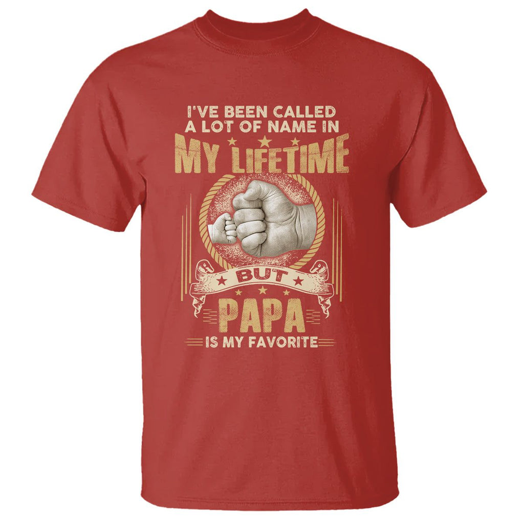 Father's Day T Shirt I've Been Called A Lot Of Names In My Lifetime But Dad Is My Favorite TS09 Red Print Your Wear