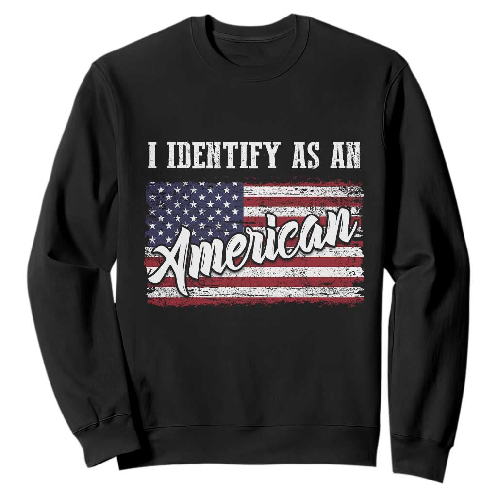 American Patriotic Sweatshirt I IDentify As An American TS09 Black Print Your Wear