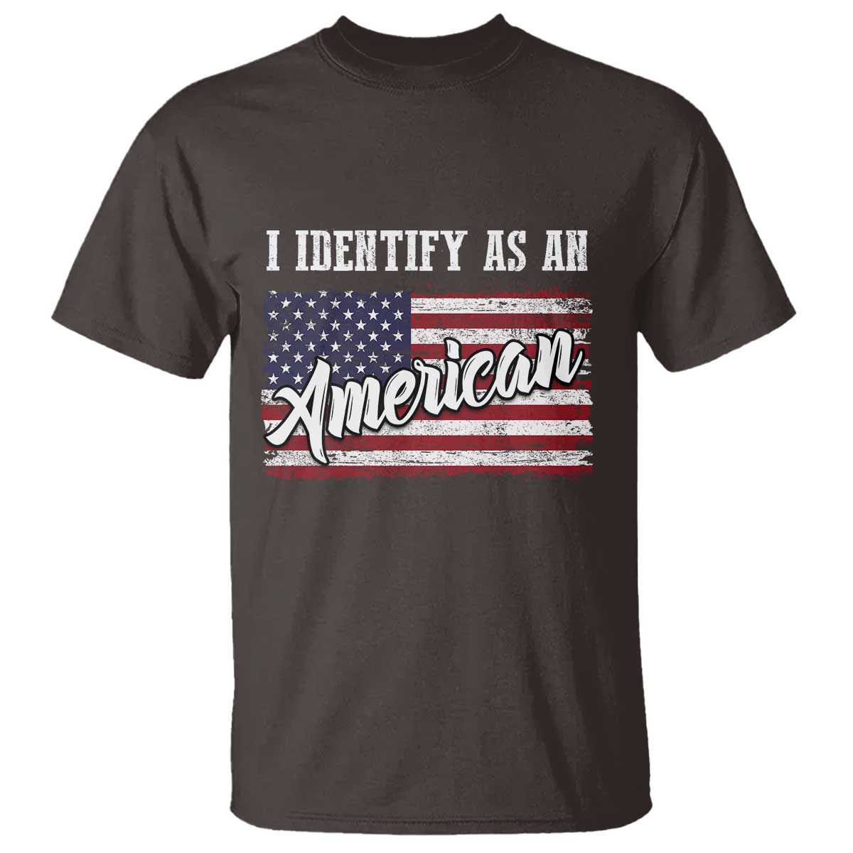 American Patriotic T Shirt I IDentify As An American TS09 Dark Chocolate Print Your Wear
