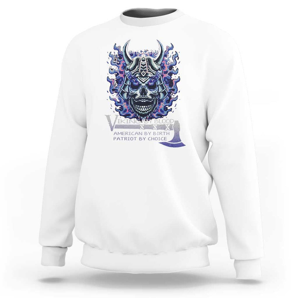 Viking By Blood American By Birth Patriot By Choice Sweatshirt TS09 White Print Your Wear
