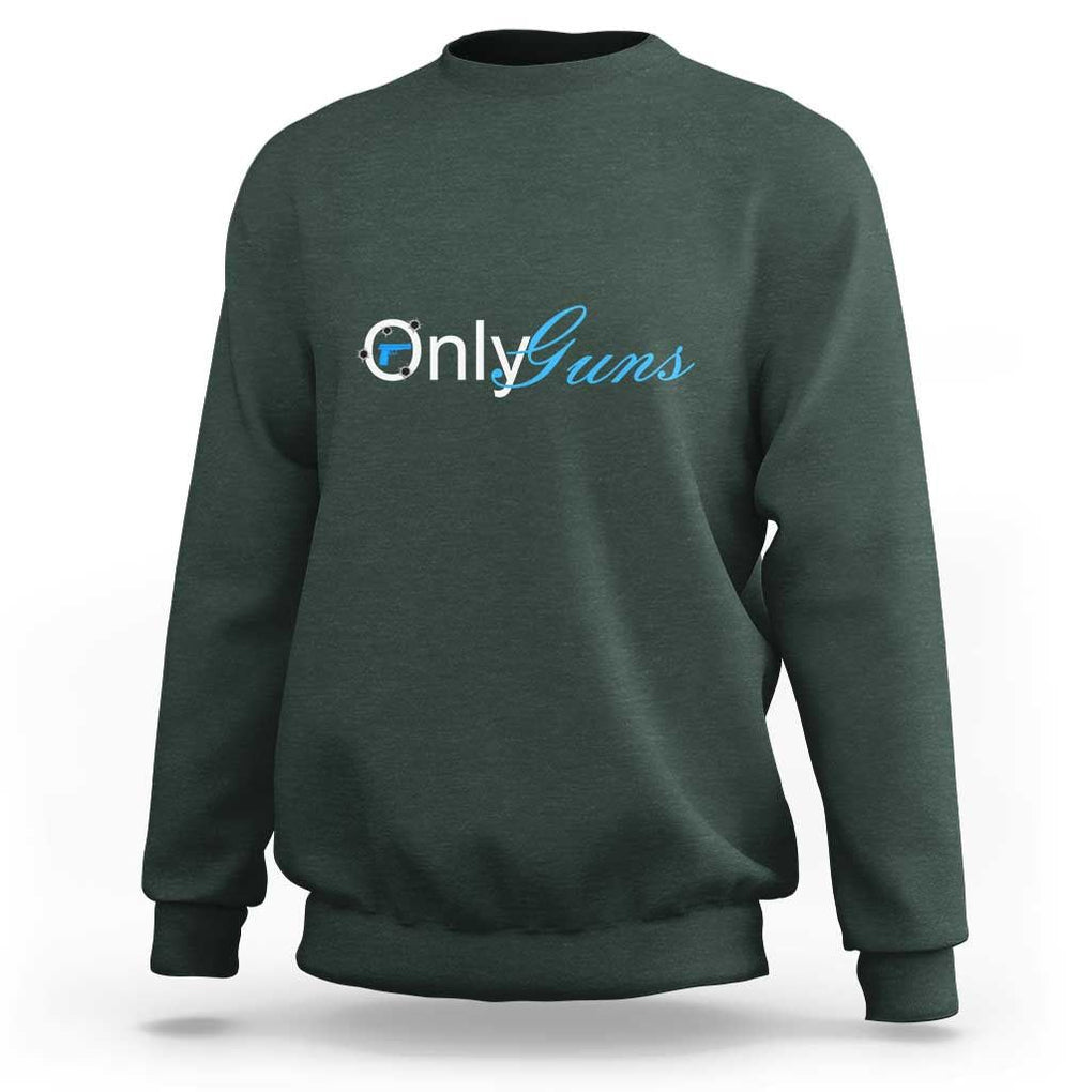 Funny OnlyGuns Gun Owner Sweatshirt TS09 Dark Forest Green Print Your Wear
