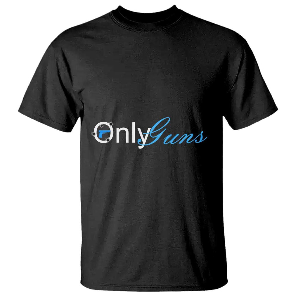 Funny OnlyGuns Gun Owner T Shirt TS09 Black Print Your Wear