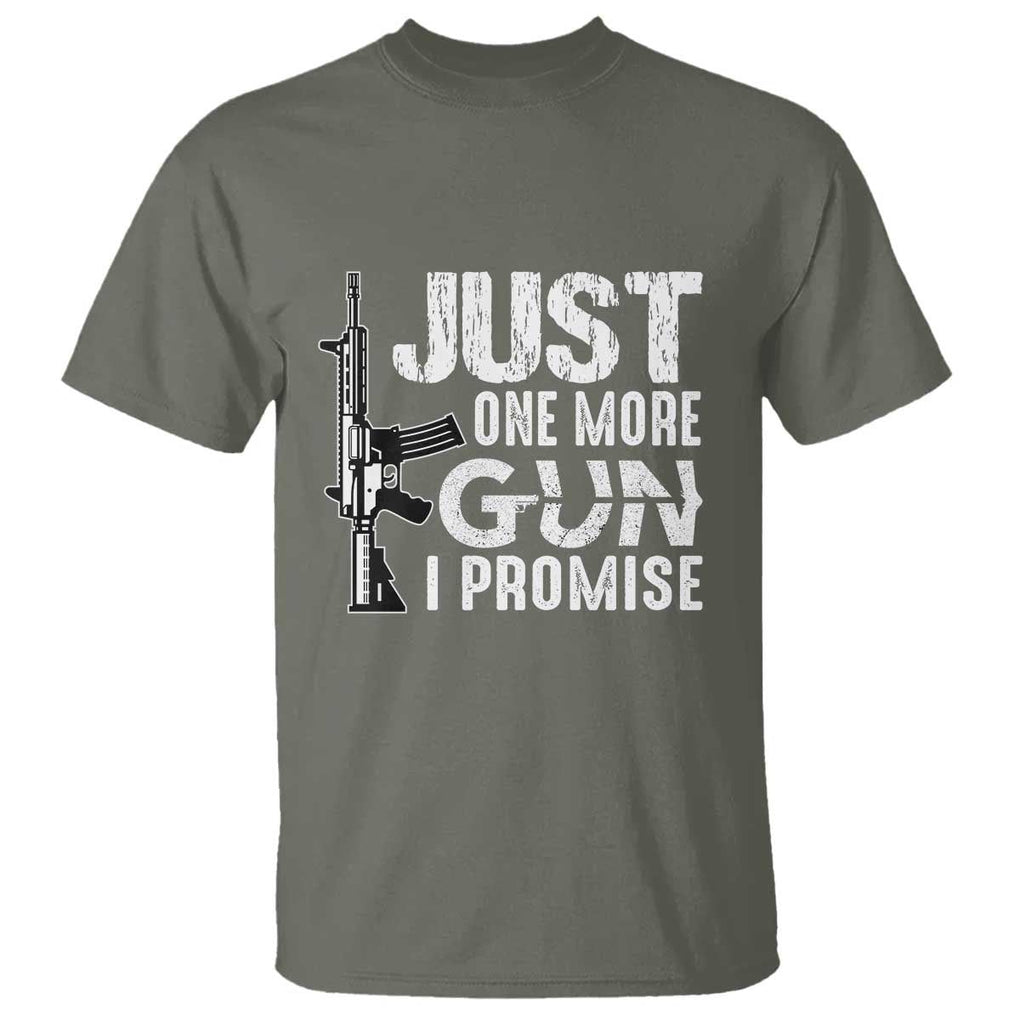 Gun Owner T Shirt Just One More Gun I Promise TS09 Military Green Print Your Wear