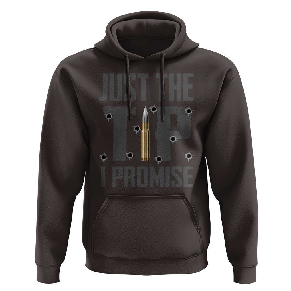 Funny Gun Lover Hoodie Just The Tip I Promise TS09 Dark Chocolate Print Your Wear