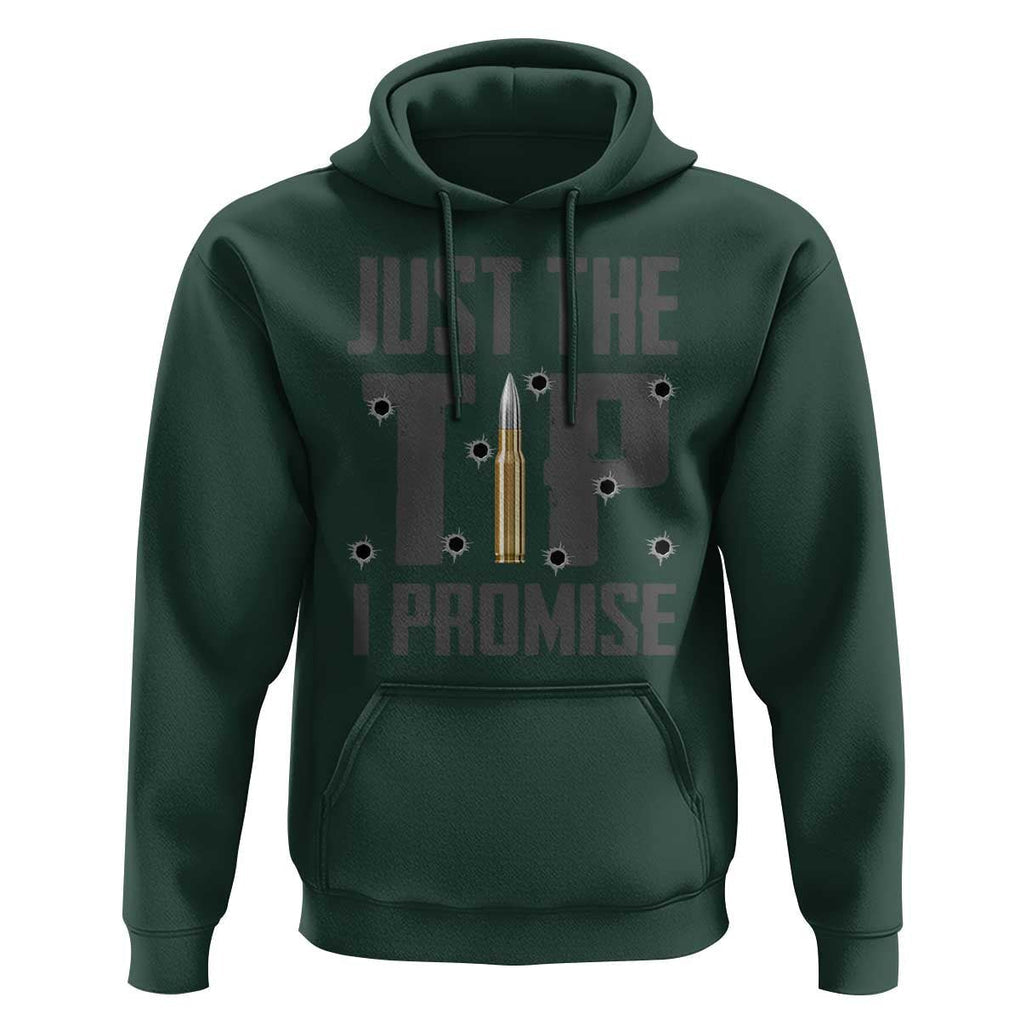 Funny Gun Lover Hoodie Just The Tip I Promise TS09 Dark Forest Green Print Your Wear